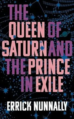 cover of The Queen of Saturn and the Prince in Exile by Errick Nunally