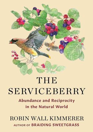 a graphic of the cover of The Serviceberry: Abundance and Reciprocity in the Natural World by Robin Wall Kimmerer 
