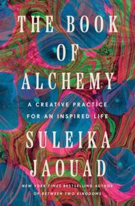 Book cover of the alchemy book: a creative practice for a life inspired by Suleika Jaouad