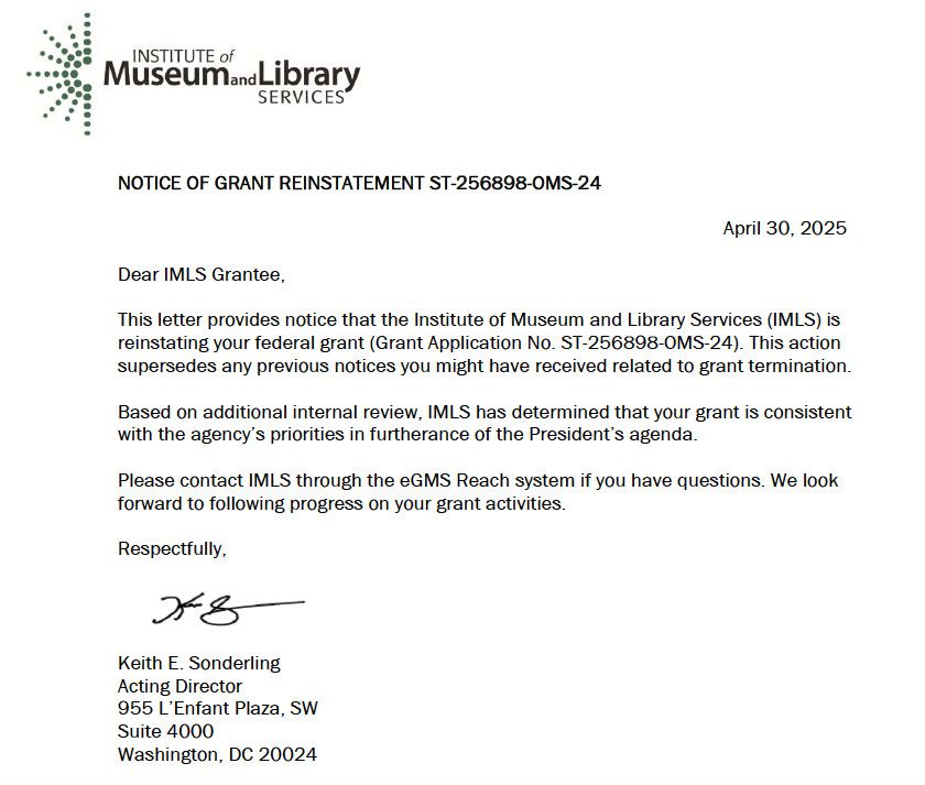 Image of a letter from the IMLS, sent to the Library of Virginia. It's dated April 20, and it notes that the IMLS grantee will receive their money. "Based on additional internal review, IMLS has determined that your grant is consistent with the agency's priorities in furtherance of the President's agenda" is the second paragraph.