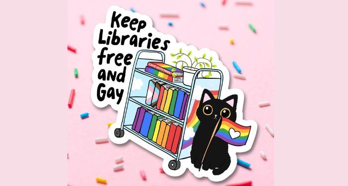sticker that says keep libraries free and gay