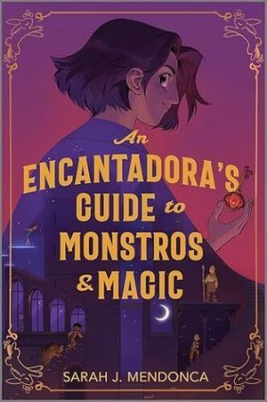 cover of An Encantadora's Guide to Monstros and Magic by Sarah J. Mendonca