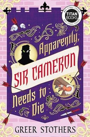 cover of Apparently, Sir Cameron Needs to Die by Greer Stothers