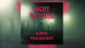 Audiobook Cover of Night Watcher by Daphne Woolsoncroft read by Helen Laserto, Will Collyer, and Daphne Woolsoncroft