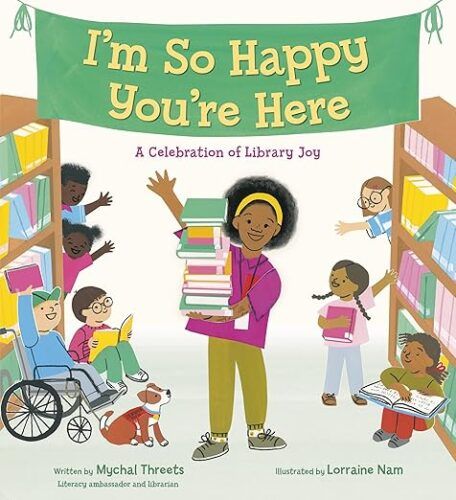 cover of I'm So Happy You're Here: A Celebration of Library Joy by Mychal Threets