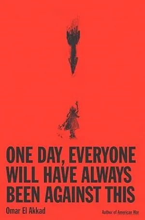 Book cover of One Day, Everyone Will Have Always Been Against This