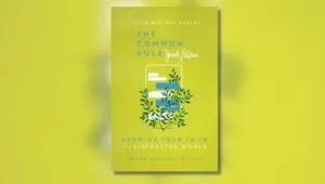 Book cover of The Common Rule Youth Edition: Growing Your Faith in a Distracted World by Justin Whitmel Earley