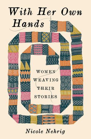 Un gráfico de la portada con sus propias manos: mujeres tejiendo sus historias de Nicole Nehrig