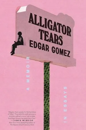 cover of Alligator Tears by Edgar Gomez