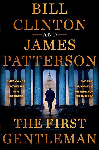 cover of The First Gentleman, a book by James Patterson and Bill Clinton. a man is seen in silhouette running up the steps towards the Capitol building  
