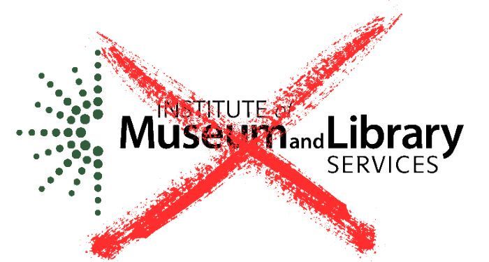 The 2026 Federal Budget Proposal Shutters The Institute for Museum and Library Services