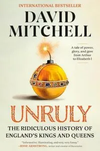 cover of Unruly: The Ridiculous History of England's Kings and Queens by David Mitchell