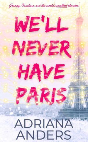 Cover of We'll Never Have Paris by Adriana Anders