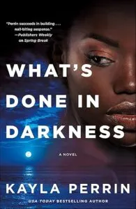 cover of What's Done in Darkness by Kayla Perrin