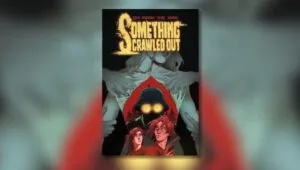 Book Cover of Something Crawled Out, The Complete Series By Son M, Colorist Vittorio Astone / Edited by Adrian F. Wassel and Der-shing Helmer / Illustrated by MadCursed / Letterer Jim Campbell