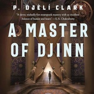 audiobook cover of A Master of Djinn by P. Djèlí Clark