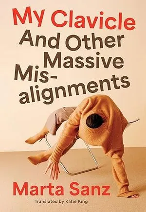 My Clavicle and Other Massive Misalignments by Marta Sanz, translated by Katie King book cover