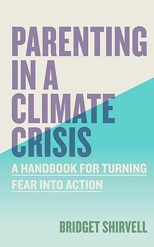 Parenting in a Climate Crisis cover Bridget Shirvell