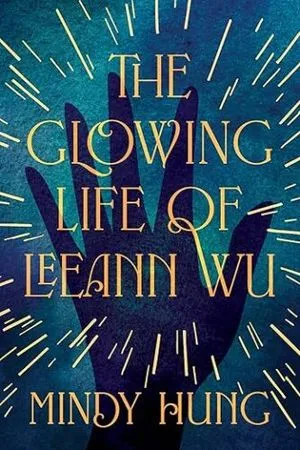 cover of The Glowing Life of Leeann Wu by Mindy Hung