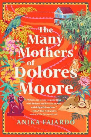 cover of The Many Mothers of Dolores Moore by Anika Fajardo