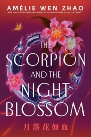 Cover of The Scorpion and the Night Blossom by By Amélie Wen Zhao