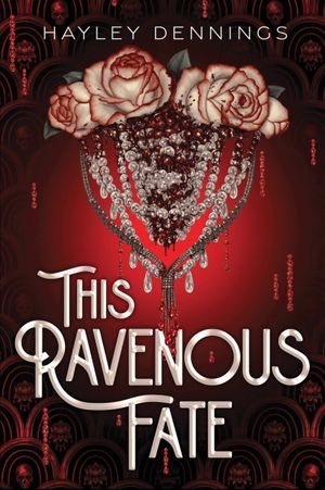 cover of This Ravenous Fate by Hailey Dennings