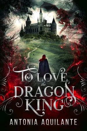 To Love the Dragon King by Antonia Aquilante Book Cover