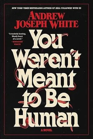 You Weren't Meant to Be Human by Andrew Joseph White cover design