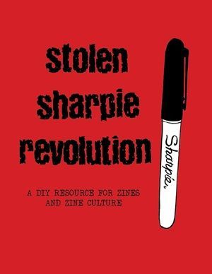 Book cover of Stolen Sharpie Revolution: a DIY Resource for Zines and Zine Culture by Alex Wrekk