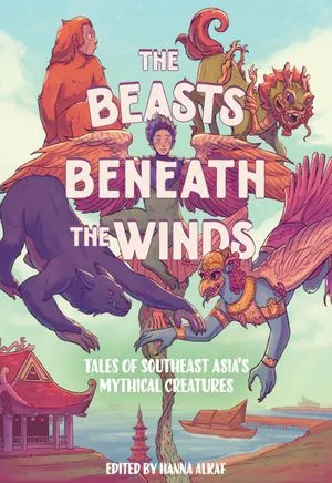 Tales of Southeast Asia’s Mythical Creatures by Hanna Alkaf