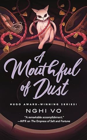 cover of A Mouthful of Dust (The Singing Hills Cycle Book 6) by Nghi Vo