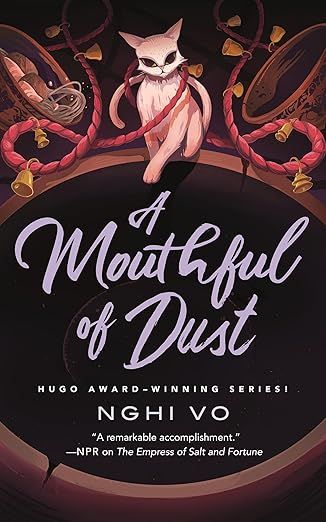 cover of A Mouthful of Dust (The Singing Hills Cycle Book 6) by Nghi Vo