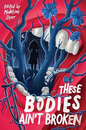 cover of These Bodies Ain't Broken by Madeline Dyer