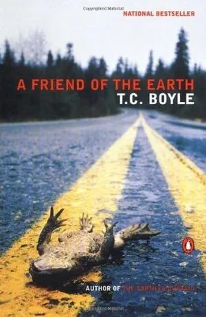 A Friend of the Earth by TC Boyle book cover