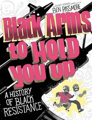 A History of Black Resistance (Pantheon Graphic Library) by Ben Passmore