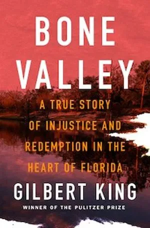 A True Story of Injustice and Redemption in the Heart of Florida by Gilbert King
