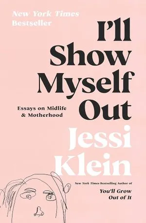 I'll Show Myself Out book cover Jessi Klein