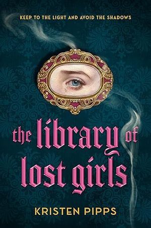 cover of The Library of Lost Girls by Kristen Pipps