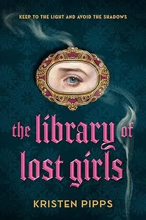cover of The Library of Lost Girls by Kristen Pipps