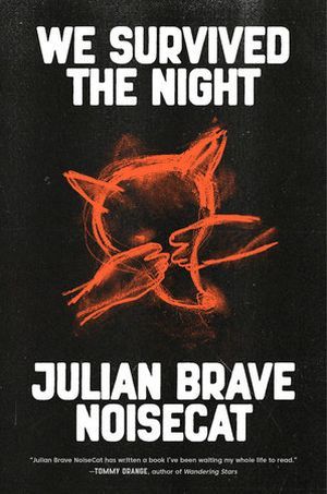 a graphic of the cover of We Survived the Night by Julian Brave NoiseCat