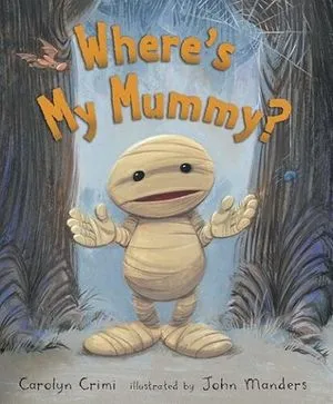 cover of Where’s My Mummy? by by Carolyn Crimi