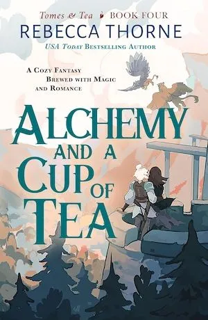 book cover of Alchemy and a Cup of Tea by Rebecca Thorne