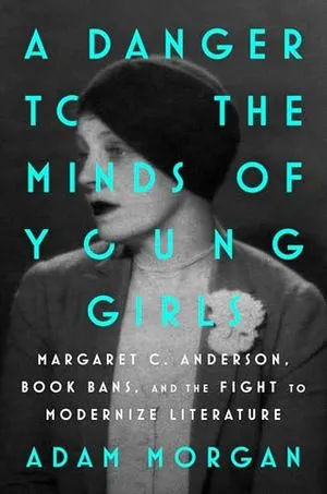 Margaret C. Anderson, Book Bans, and the Fight to Modernize Literature by Adam Morgan