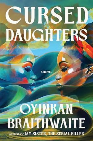 Cover image of Cursed Daughters: A Novel by Oyinkan Braithwaite