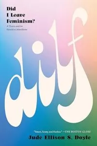 Did I Leave Feminism? cover