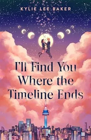 Cover Image of I'll Find You Where the Timeline Ends by Kylie Lee Baker