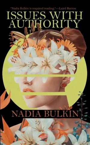 cover image of Issues with Authority by Nadia Bulkin, a horror short story collection