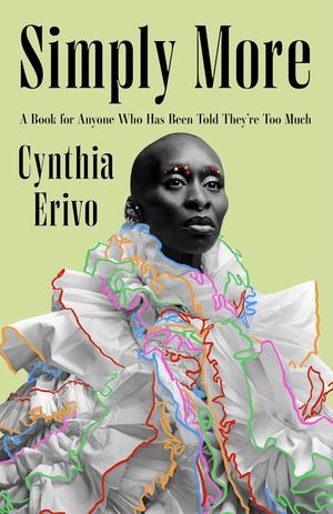 a grsphic of the cover of Simply More: A Book for Anyone Who Has Been Told They’re Too Much by Cynthia Erivo
