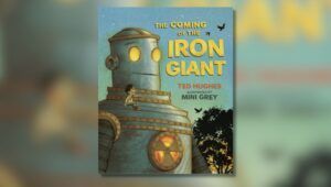 Book cover of The Coming of the Iron Giant by Ted Hughes