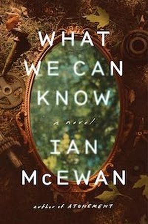 cover image for What We Can Know by Ian McEwan